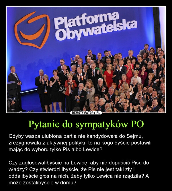 
    Pytanie do sympatyków PO 