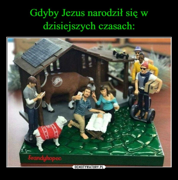 
    Gdyby Jezus narodził się w dzisiejszych czasach: