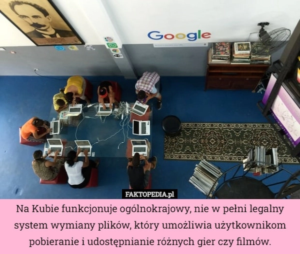 
    Na Kubie funkcjonuje ogólnokrajowy, nie w pełni legalny system wymiany plików...