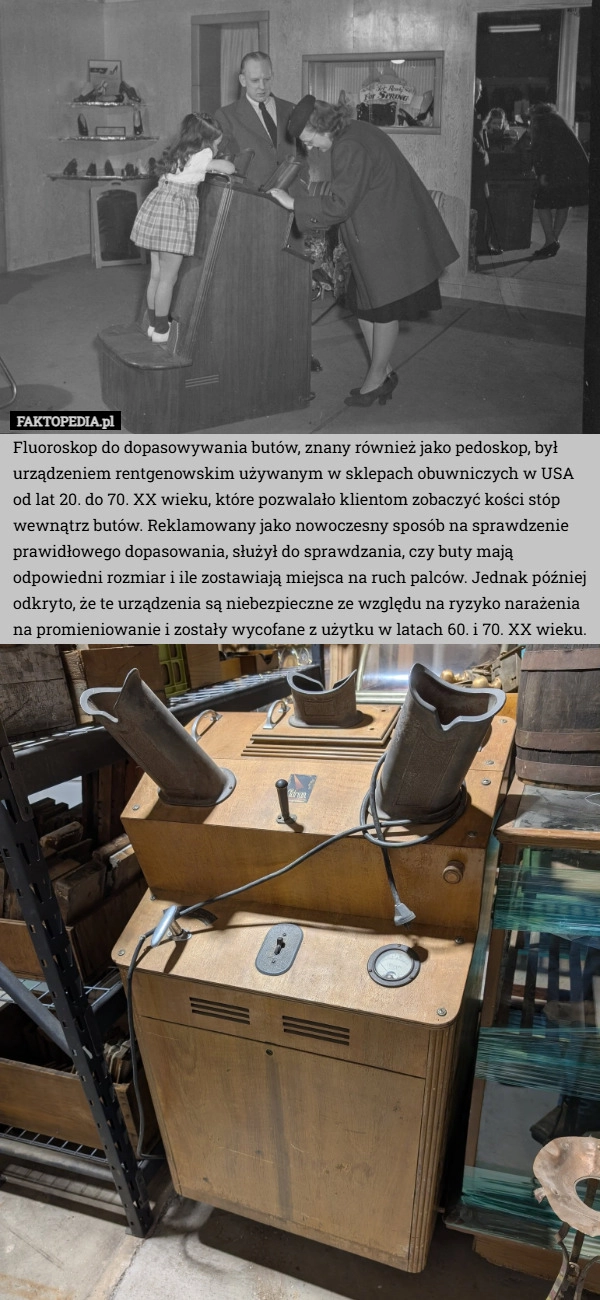 
    Fluoroskop do dopasowywania butów, znany również jako pedoskop, był urządzeniem