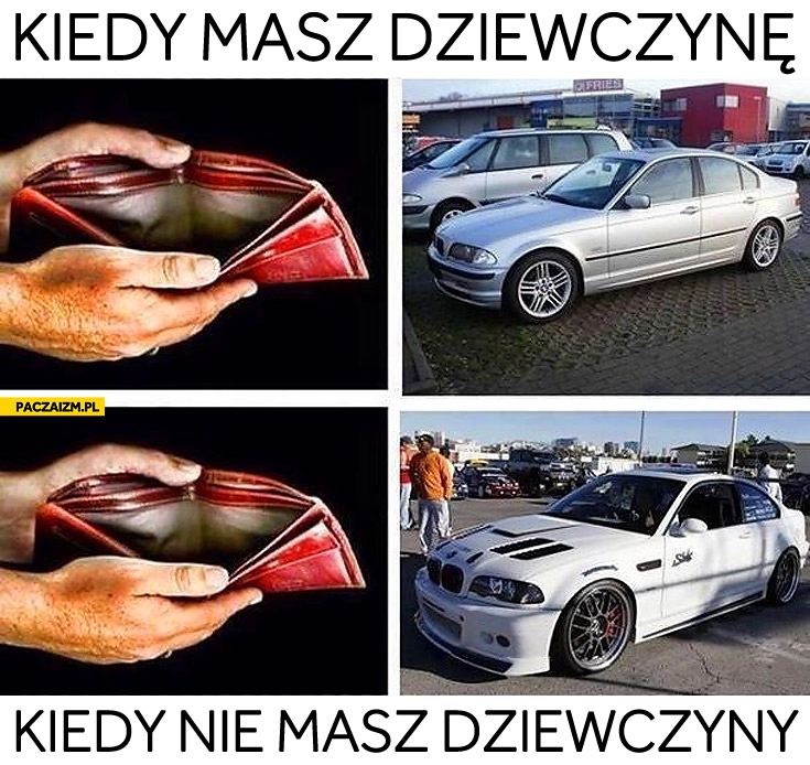 
    Kiedy masz dziewczynę kiedy nie masz dziewczyny tuning BMW