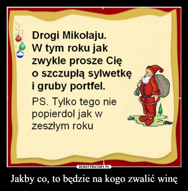 
    Jakby co, to będzie na kogo zwalić winę