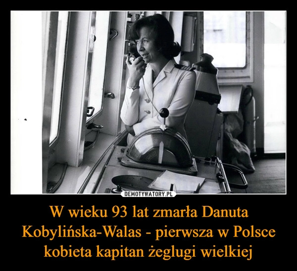 
    W wieku 93 lat zmarła Danuta Kobylińska-Walas - pierwsza w Polsce kobieta kapitan żeglugi wielkiej