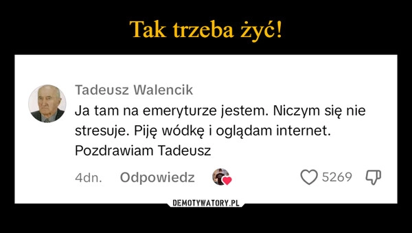 
    Tak trzeba żyć!