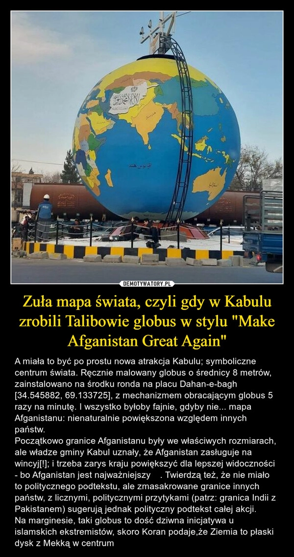 
    Zuła mapa świata, czyli gdy w Kabulu zrobili Talibowie globus w stylu "Make Afganistan Great Again" 