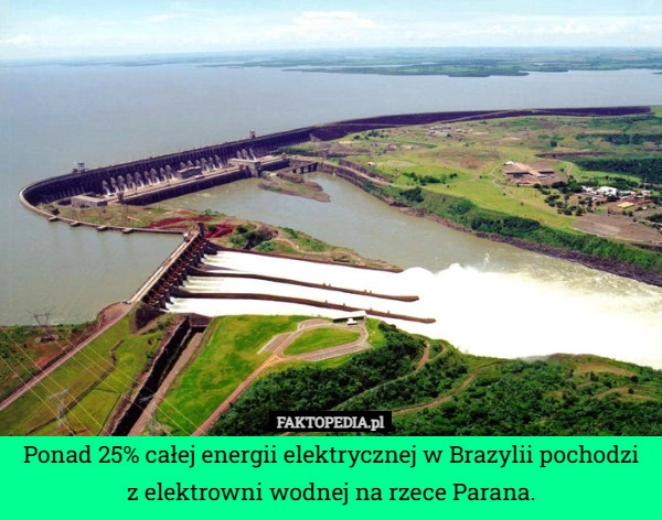 
    Ponad 25% całej energii elektrycznej w Brazylii pochodzi z elektrowni wodnej