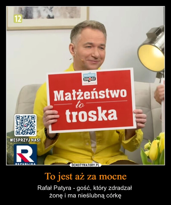 
    To jest aż za mocne