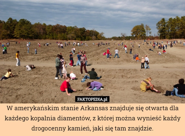 
    W amerykańskim stanie Arkansas znajduje się otwarta dla każdego kopalnia