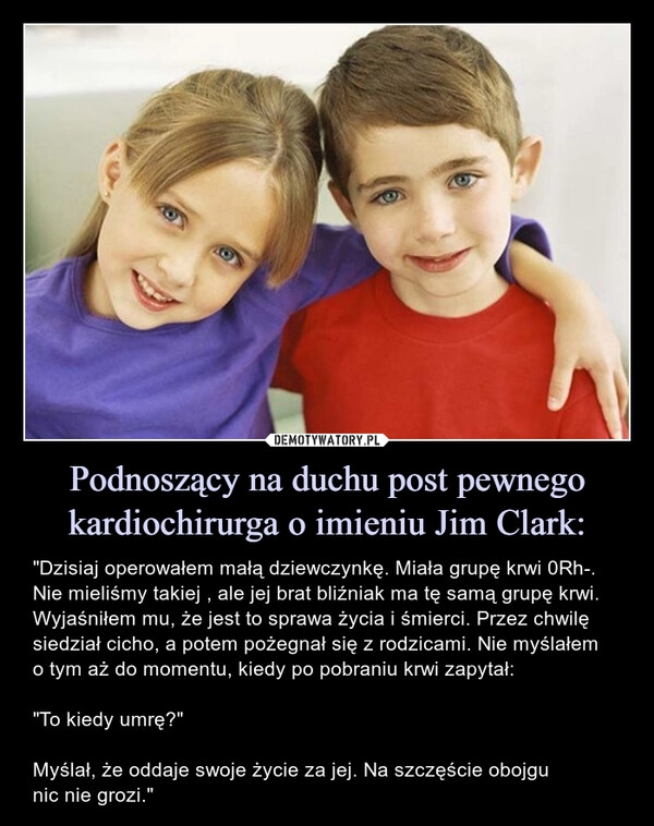 
    Podnoszący na duchu post pewnego kardiochirurga o imieniu Jim Clark: