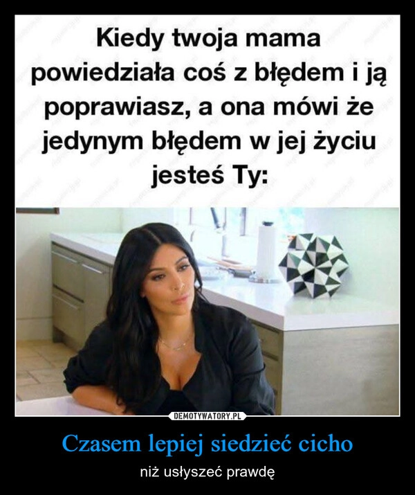 
    Czasem lepiej siedzieć cicho