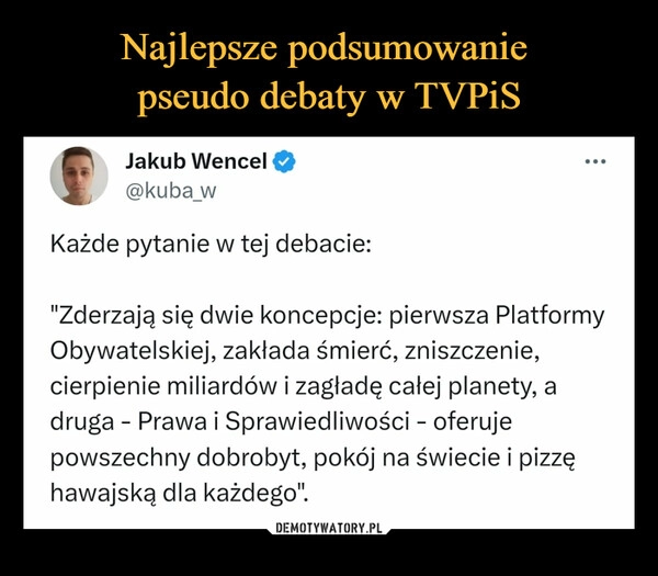 
    Najlepsze podsumowanie 
pseudo debaty w TVPiS