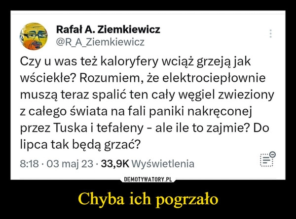 
    Chyba ich pogrzało