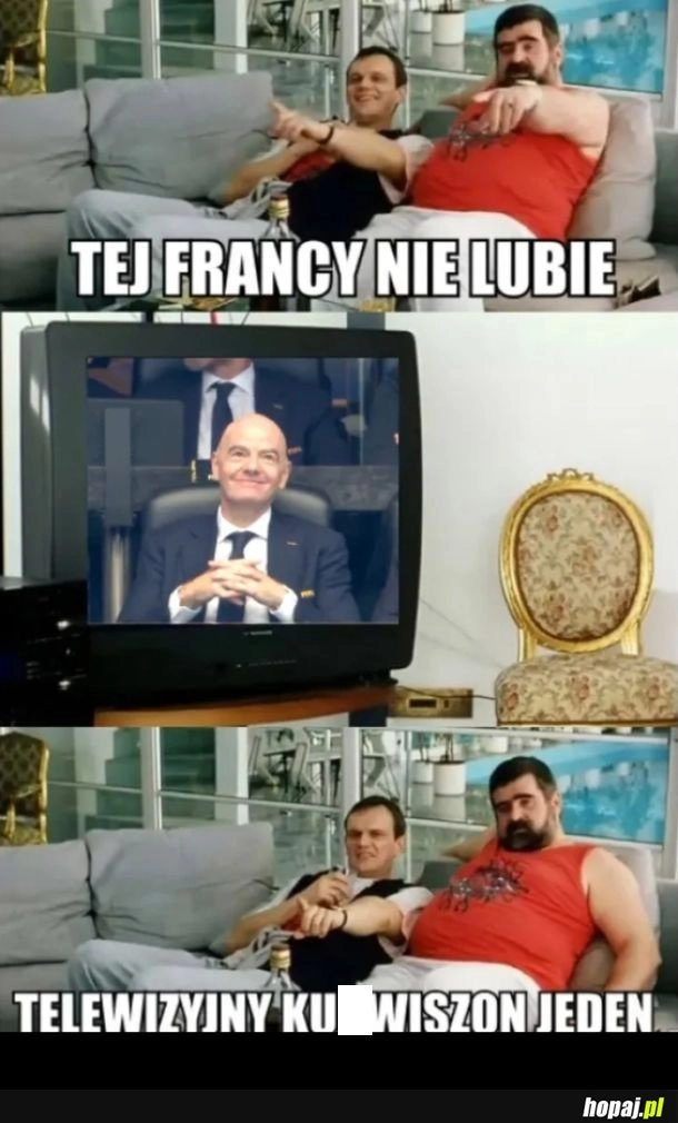 
    Tej francy nie lubie