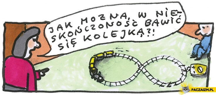 
    Jak można w nieskończoność bawić się kolejką