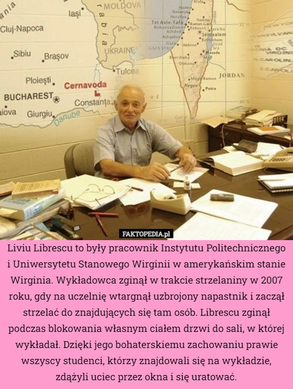 
    Liviu Librescu to były pracownik Instytutu Politechnicznego i Uniwersytetu