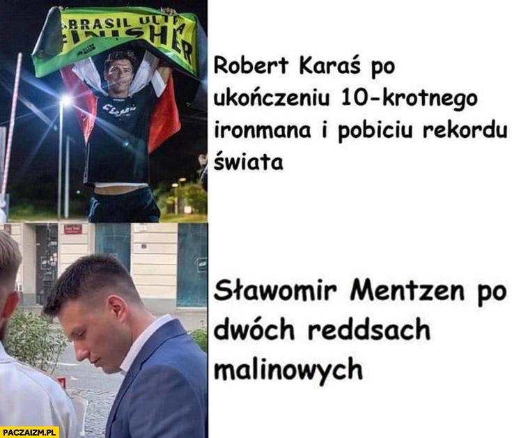 
    Robert Karaś po ukończeniu 10-krotnego Ironmana i pobiciu rekordu świata vs Sławomir Mentzen po dwóch reddsach malinowych