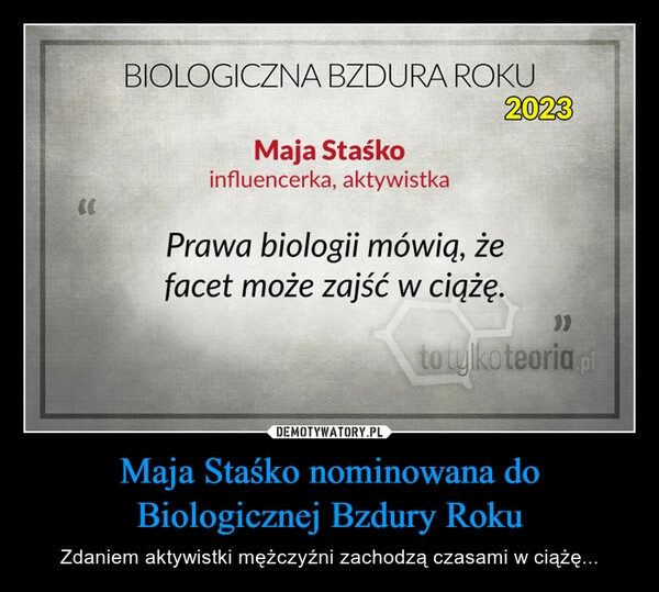 
    Maja Staśko nominowana do Biologicznej Bzdury Roku