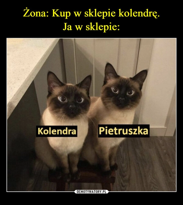 
    Żona: Kup w sklepie kolendrę.
Ja w sklepie: