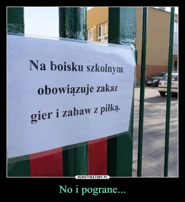 
    No i pograne...