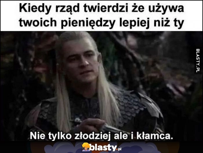 
    Kiedy rząd twierdzi, że używa twoich pieniędzy lepiej niż ty: nie tylko złodziej ale i kłamca