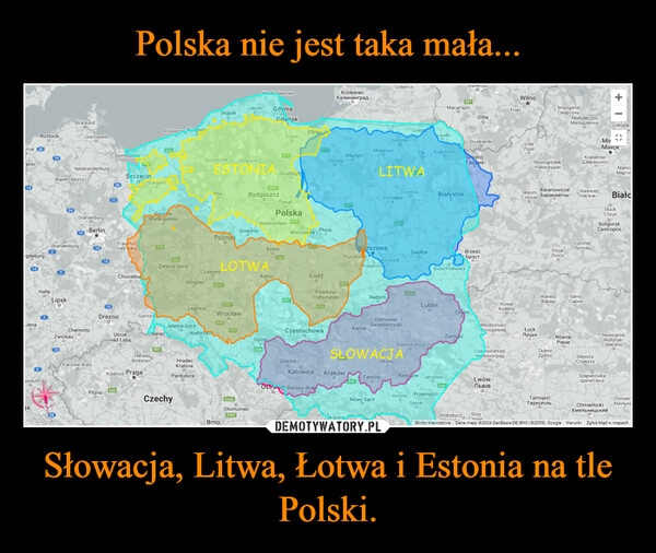 
    Polska nie jest taka mała... Słowacja, Litwa, Łotwa i Estonia na tle Polski.