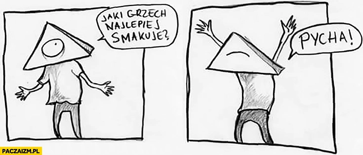 
    Jaki grzech smakuje najlepiej? Pycha