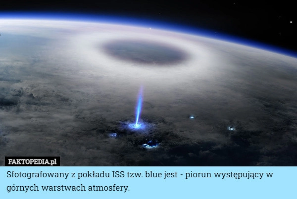 
    Sfotografowany z pokładu ISS tzw. blue jest - piorun występujący w górnych