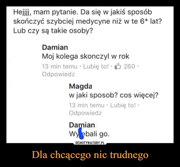 
    Dla chcącego nic trudnego