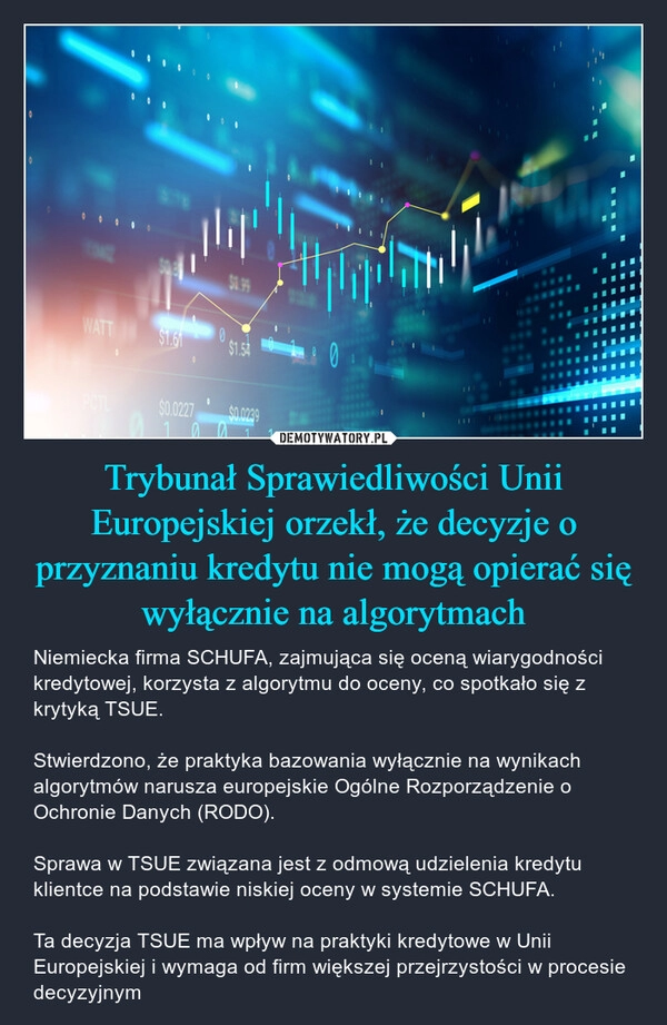 
    Trybunał Sprawiedliwości Unii Europejskiej orzekł, że decyzje o przyznaniu kredytu nie mogą opierać się wyłącznie na algorytmach