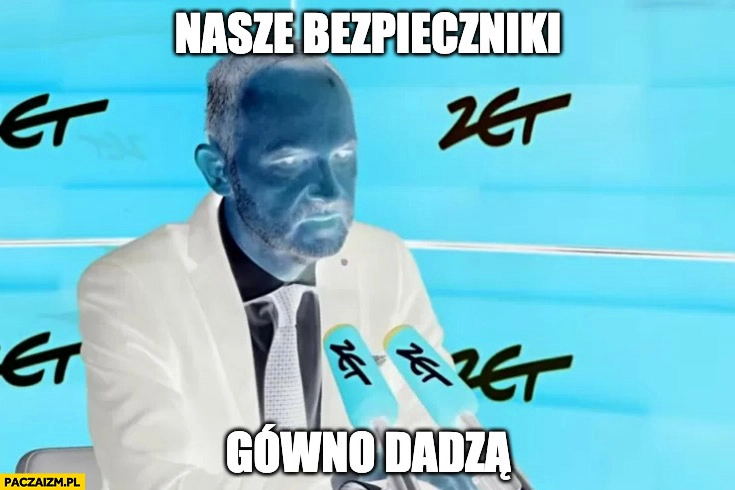 
    Evil Krzysztof Hetman nasze bezpieczniki gówno dadzą