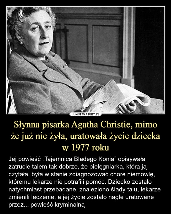 
    Słynna pisarka Agatha Christie, mimo
że już nie żyła, uratowała życie dziecka
w 1977 roku