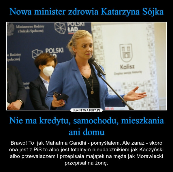 
    Nowa minister zdrowia Katarzyna Sójka Nie ma kredytu, samochodu, mieszkania ani domu