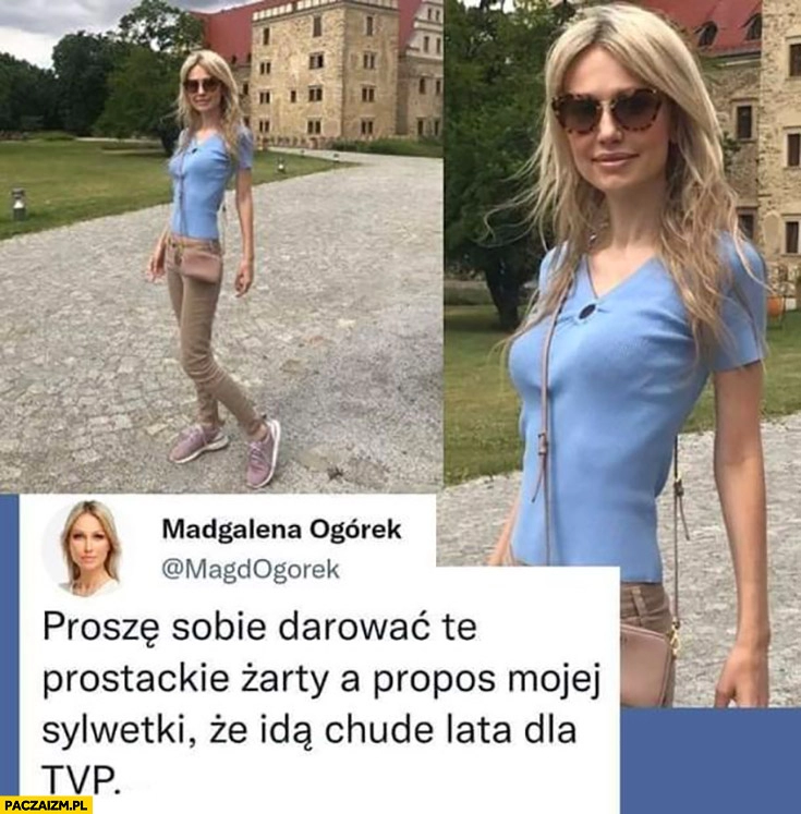 
    Magdalena Ogórek chuda proszę sobie darować te prostackie żarty a propos mojej sylwetki ze idą chude lata dla TVP