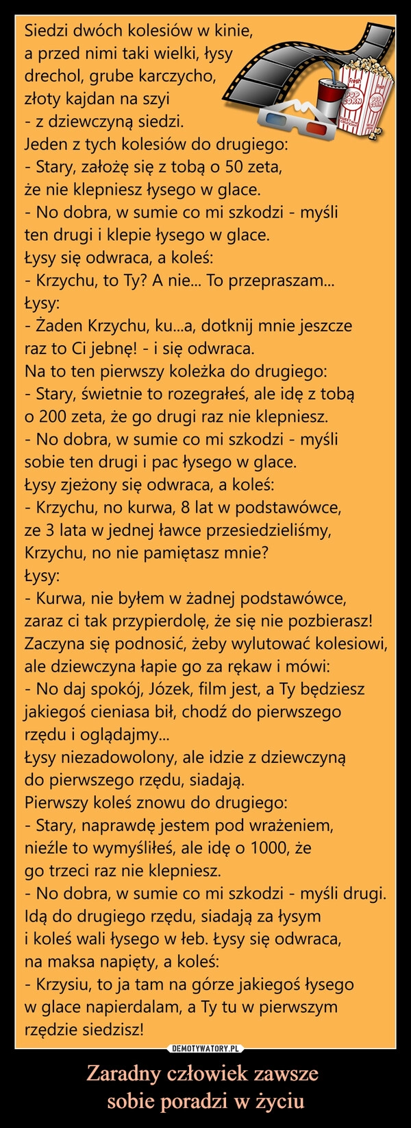 
    Zaradny człowiek zawsze 
sobie poradzi w życiu