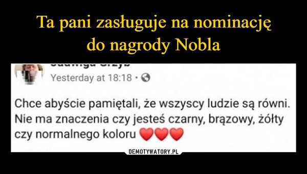 
    Ta pani zasługuje na nominację
do nagrody Nobla