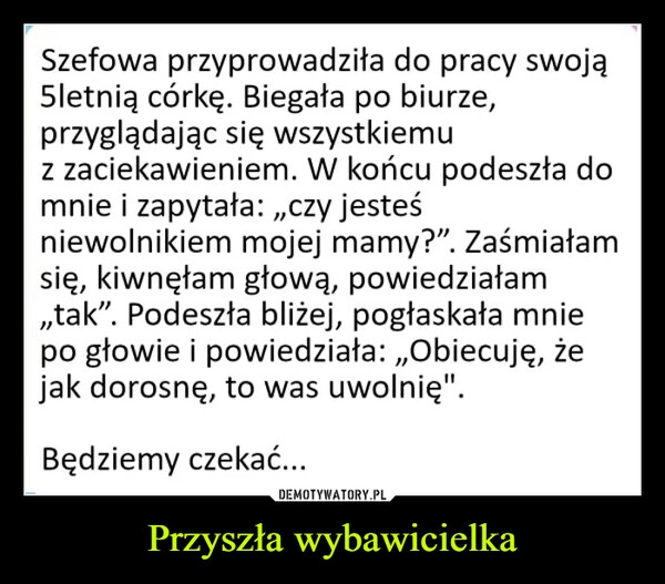 
    Przyszła wybawicielka