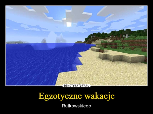 
    Egzotyczne wakacje