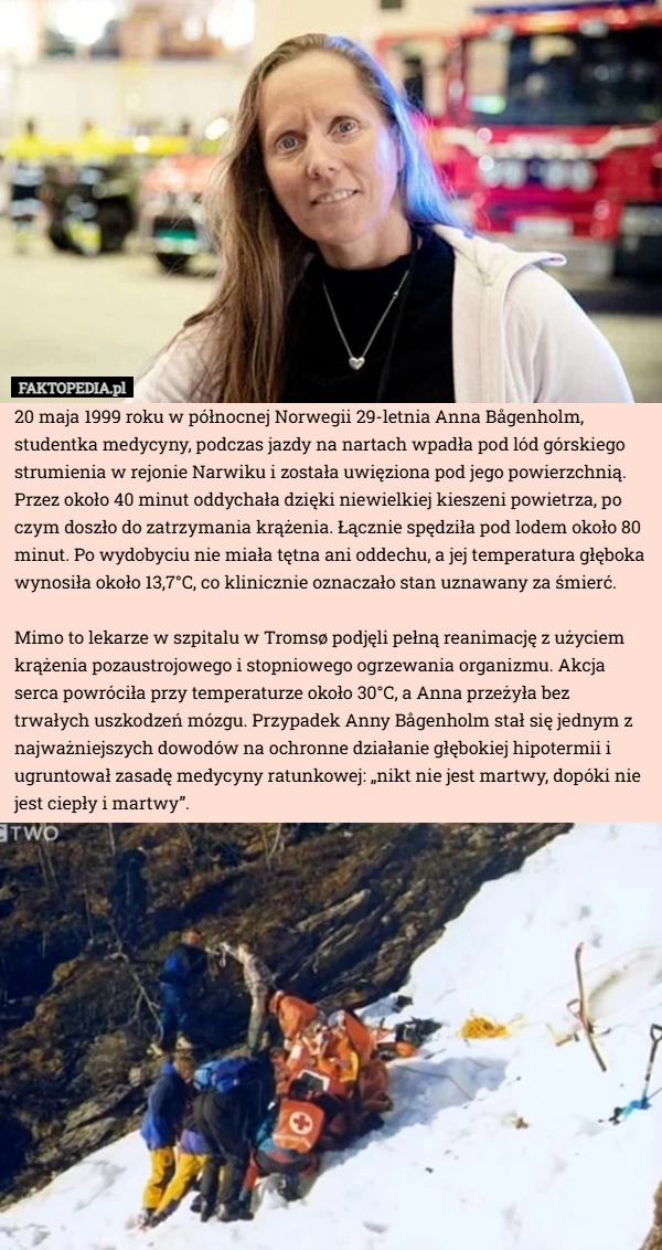 
    20 maja 1999 roku w północnej Norwegii 29-letnia Anna Bågenholm, studentka