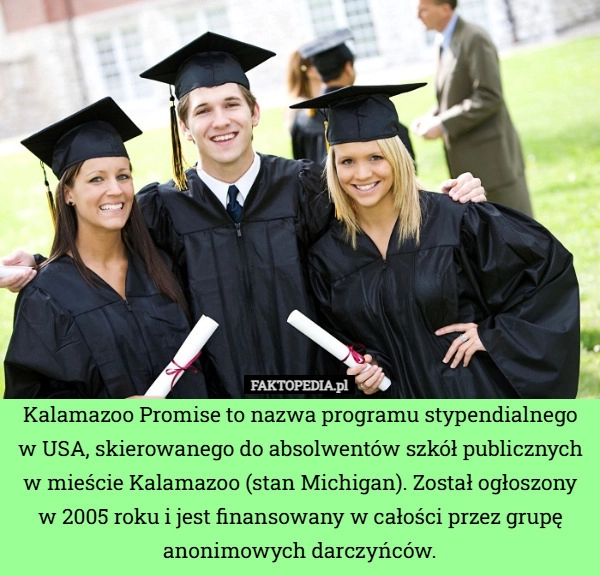 
    Kalamazoo Promise to nazwa programu stypendialnego w USA, skierowanego do