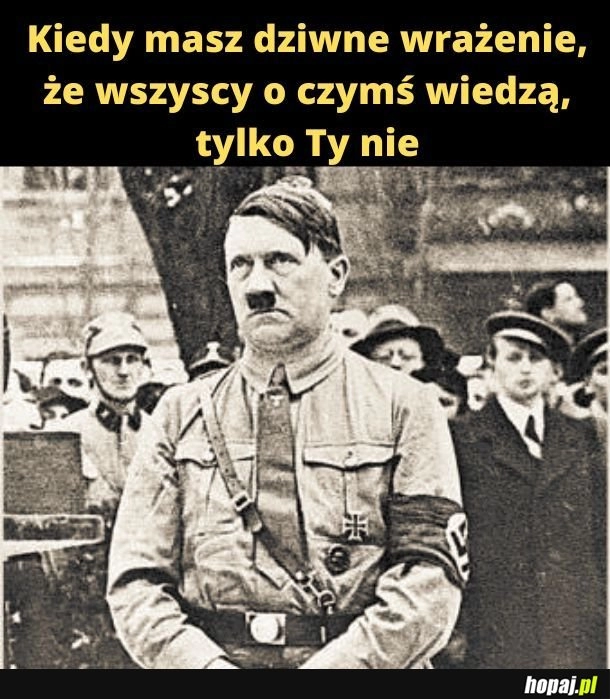 
    O niczym nie wiedział. 