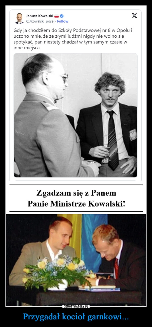 
    Przygadał kocioł garnkowi...