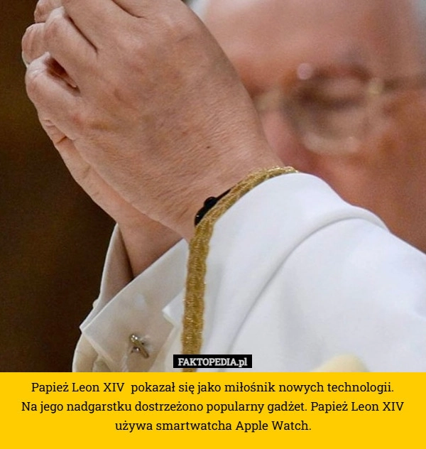 
    Papież Leon XIV  pokazał się jako miłośnik nowych technologii.
 Na jego