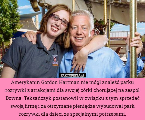 
    Amerykanin Gordon Hartman nie mógł znaleźć parku rozrywki z atrakcjami dla