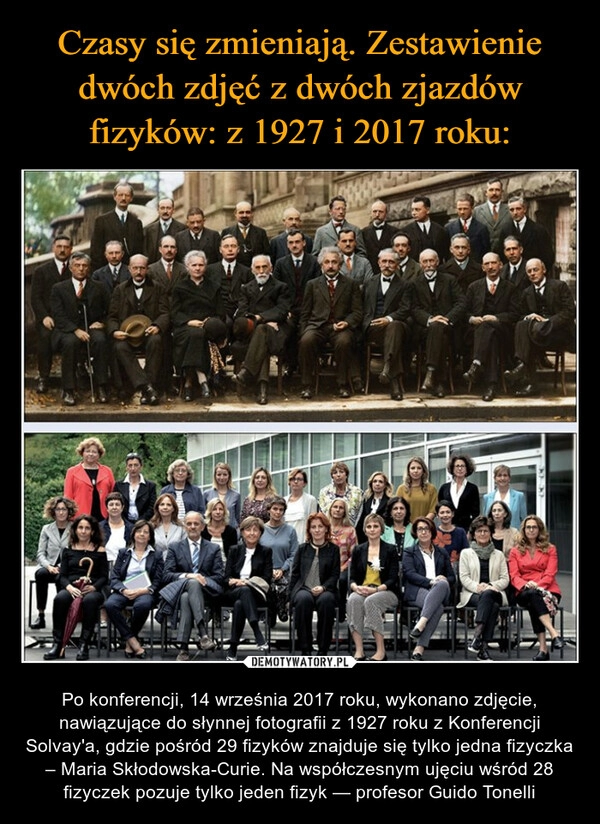 
    Czasy się zmieniają. Zestawienie dwóch zdjęć z dwóch zjazdów fizyków: z 1927 i 2017 roku: