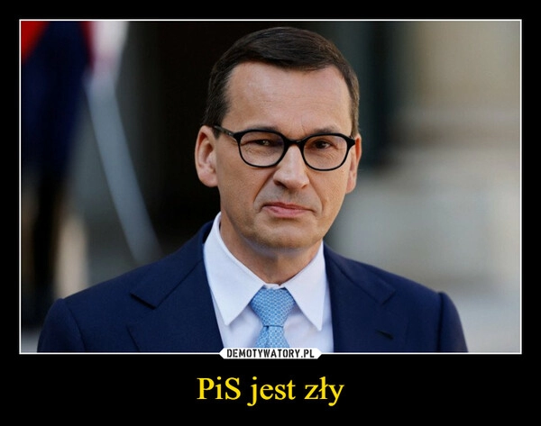 
    PiS jest zły