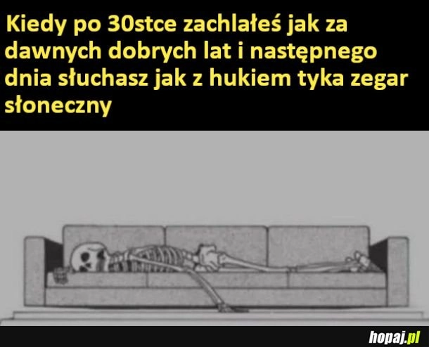 
    Kiedy zachałeś jak za starych dobrych lat