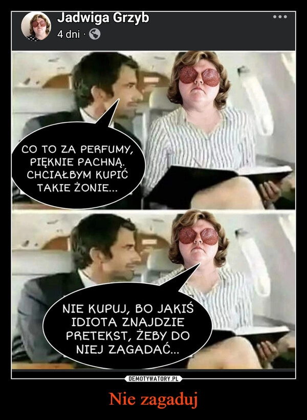 
    Nie zagaduj