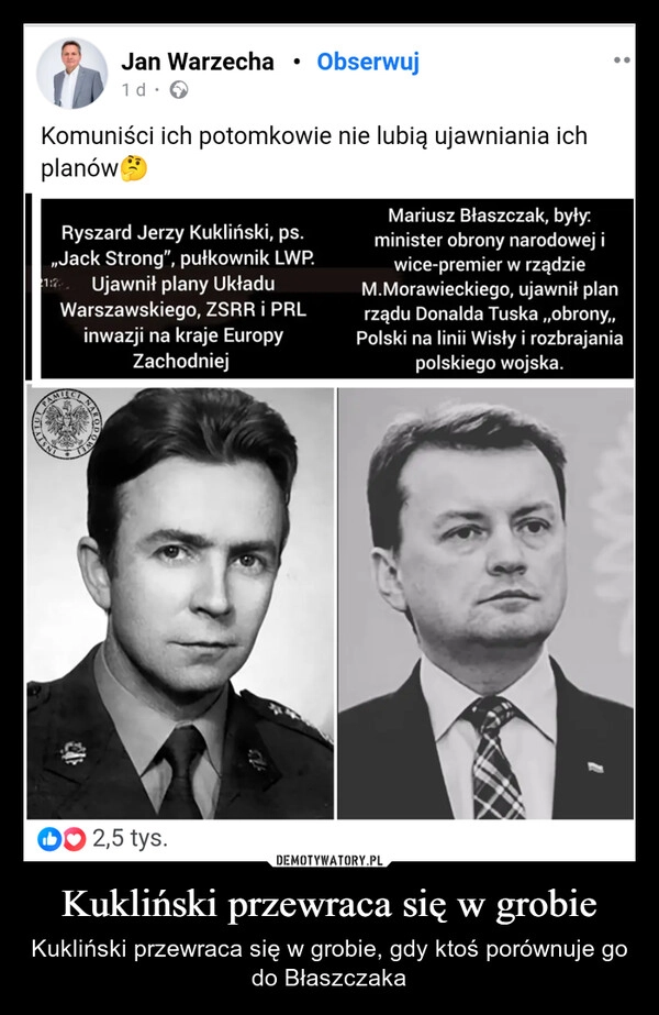 
    Kukliński przewraca się w grobie