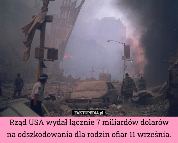 
    Rząd USA wydał łącznie 7 miliardów dolarów na odszkodowania dla rodzin ofiar