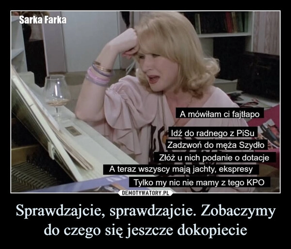
    Sprawdzajcie, sprawdzajcie. Zobaczymy do czego się jeszcze dokopiecie